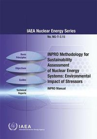 Cover image for INPRO Methodology for Sustainability Assessment of Nuclear Energy Systems: Environmental Impact of Stressors: INPRO Manual