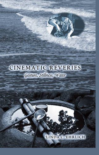 Cover image for Cinematic Reveries: Gestures, Stillness, Water