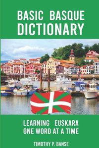 Cover image for Basic Basque Dictionary: Learning Euskara One Word at a Time