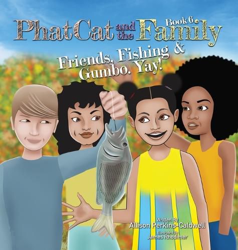 Cover image for Phat Cat and the Family - Friends, Fishing & Gumbo. Yay!