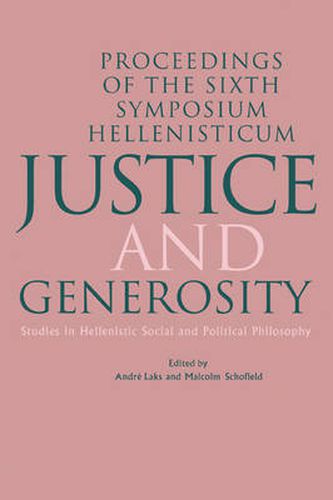 Cover image for Justice and Generosity: Studies in Hellenistic Social and Political Philosophy - Proceedings of the Sixth Symposium Hellenisticum