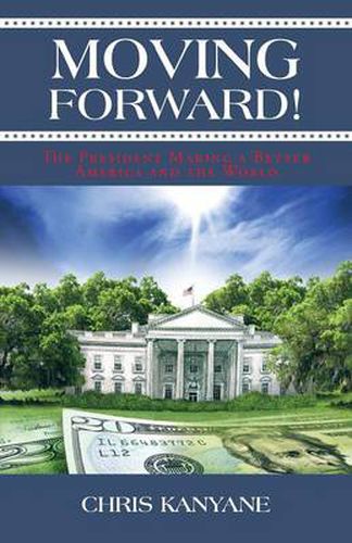 Cover image for Moving Forward!: The President Making a Better America and the World