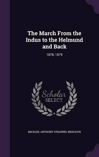 Cover image for The March from the Indus to the Helmund and Back: 1878, 1879