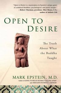 Cover image for Open to Desire: The Truth About What the Buddha Taught