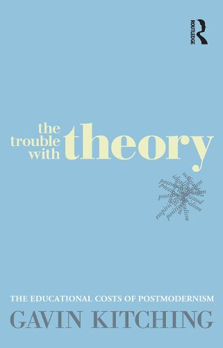 The Trouble with Theory: The Educational Costs of Postmodernism