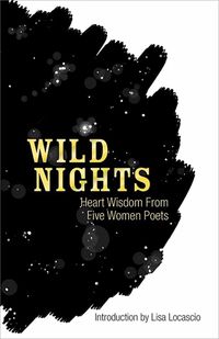 Cover image for Wild Nights: Heart Wisdom from Five Women Poets