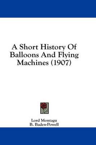 Cover image for A Short History of Balloons and Flying Machines (1907)