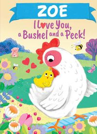 Cover image for Zoe I Love You a Bushel and a Peck