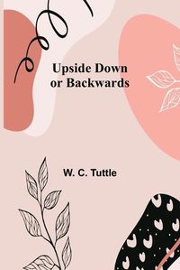 Cover image for Upside Down or Backwards