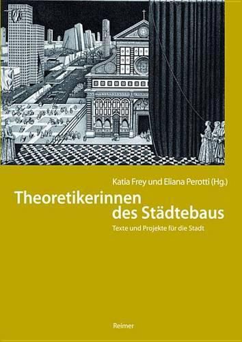 Cover image for Theoretikerinnen Des Stadtebaus: Texte Und Projekte Fur Die Stadt