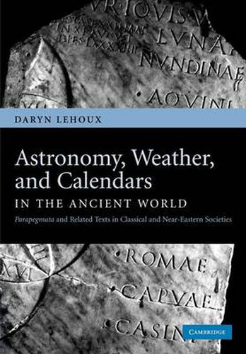 Cover image for Astronomy, Weather, and Calendars in the Ancient World: Parapegmata and Related Texts in Classical and Near-Eastern Societies