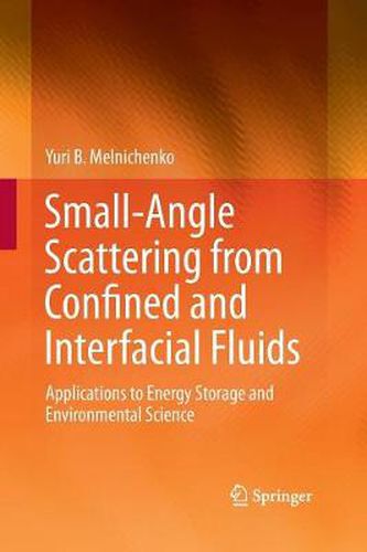 Cover image for Small-Angle Scattering from Confined and Interfacial Fluids: Applications to Energy Storage and Environmental Science