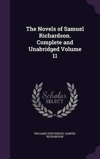 Cover image for The Novels of Samuel Richardson. Complete and Unabridged Volume 11