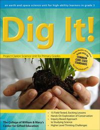 Cover image for Dig It! an earth and space science unit for high-ability learners in grade 3: An Earth and Space Science Unit for High-Ability Learners in Grade 3