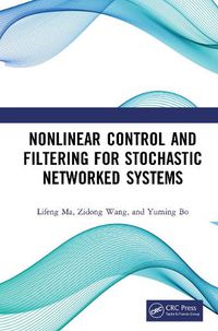 Cover image for Nonlinear Control and Filtering for Stochastic Networked Systems