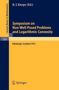 Cover image for Symposium on Non-Well-Posed Problems and Logarithmic Convexity: Held in Heriot-Watt University, Edinburgh /Scotland, March 22 - 24, 1972