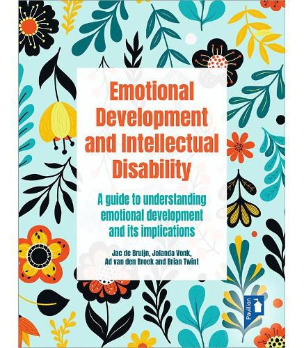 Emotional Development and Intellectual Disability: A guide to understanding emotional development and its implications for practice