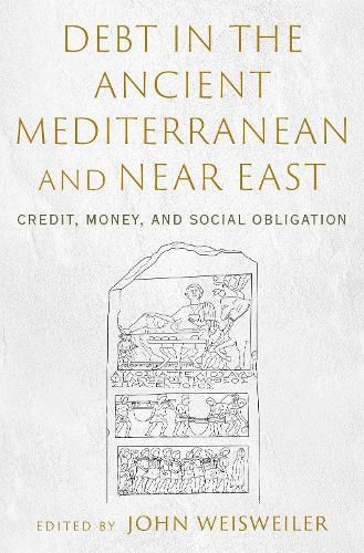 Cover image for Debt in the Ancient Mediterranean and Near East: Credit, Money, and Social Obligation