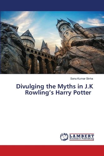 Divulging the Myths in J.K Rowling's Harry Potter