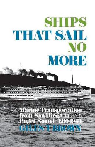 Cover image for Ships That Sail No More: Marine Transportation from San Diego to Puget Sound 1910-1940