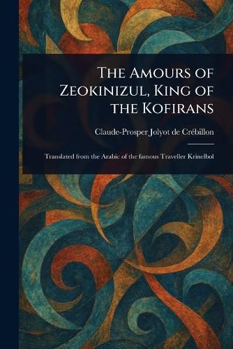 Cover image for The Amours of Zeokinizul, King of the Kofirans