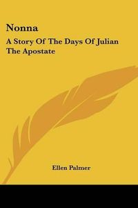 Cover image for Nonna: A Story of the Days of Julian the Apostate