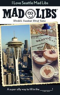 Cover image for I Love Seattle Mad Libs: World's Greatest Word Game
