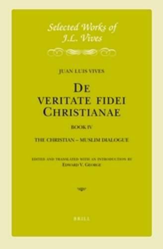 J.L. Vives: De veritate fidei Christianae, Book IV: The Christian - Muslim Dialogue