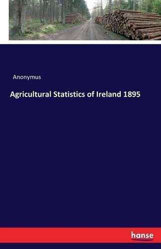 Cover image for Agricultural Statistics of Ireland 1895