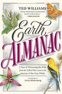 Cover image for Earth Almanac: A Year of Witnessing the Wild, from the Call of the Loon to the Journey of the Gray Whale