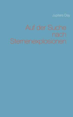Cover image for Auf der Suche nach Sternenexplosionen