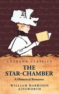 Cover image for The Star-Chamber A Historical Romance