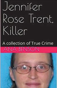 Cover image for Jennifer Rose Trent, Killer