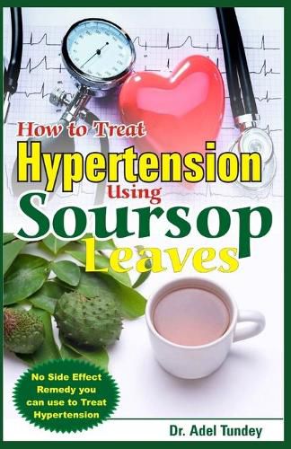 How to Treat Hypertension Using Soursop Leaves
