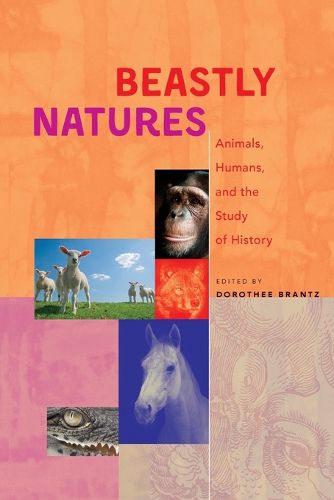 Cover image for Beastly Natures: Animals, Humans, and the Study of History