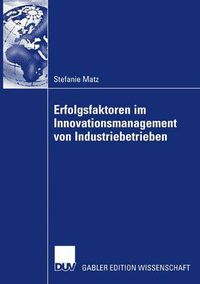 Cover image for Erfolgsfaktoren Im Innovationsmanagement Von Industriebetrieben