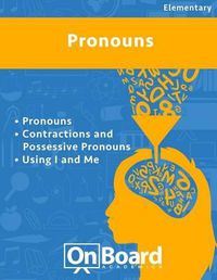 Cover image for Pronouns: Pronouns, Contractions and Possessive Pronouns, Using I and Me