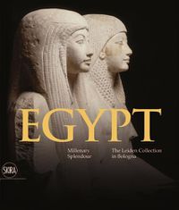 Cover image for Egypt: Millenary Splendour  - The Leiden Collection in Bologna