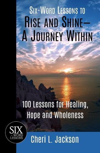 Cover image for Six-Word Lessons to Rise and Shine--A Journey Within