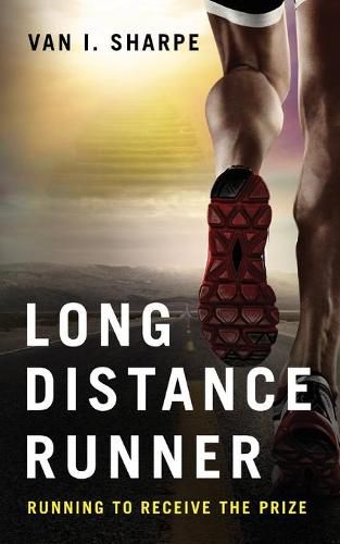 Cover image for Long Distance Runner: Running to Receive the Prize