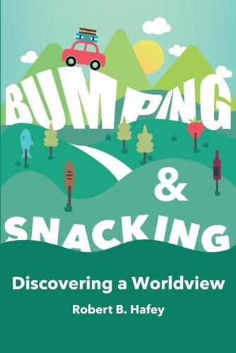 Cover image for Bumping & Snacking: Discovering a Worldview