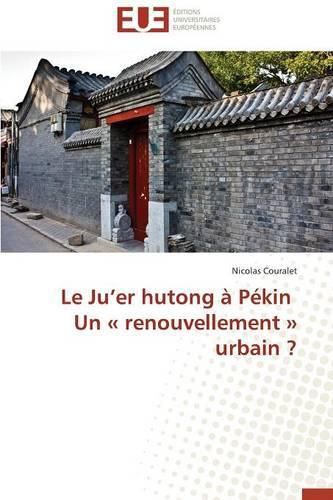 Cover image for Le Ju Er Hutong   P kin Un Renouvellement Urbain ?