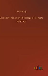 Cover image for Experiments on the Spoilage of Tomate Ketchup