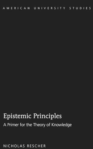 Epistemic Principles: A Primer for the Theory of Knowledge