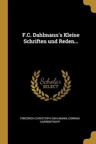 Cover image for F.C. Dahlmann's Kleine Schriften und Reden...