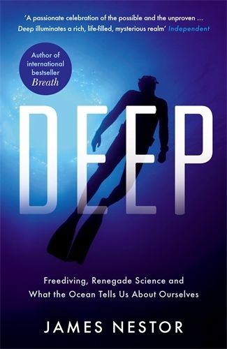 Cover image for Deep: Freediving, Renegade Science and What the Ocean Tells Us About Ourselves