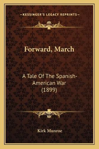 Cover image for Forward, March: A Tale of the Spanish-American War (1899)