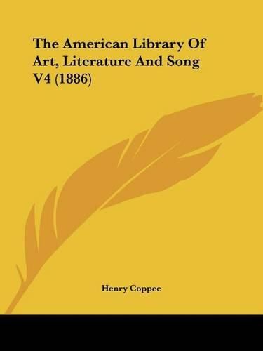 The American Library of Art, Literature and Song V4 (1886)