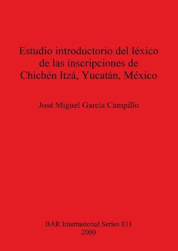 Cover image for Estudio introductorio del lexico de las inscripciones de Chichen Itza Yucatan