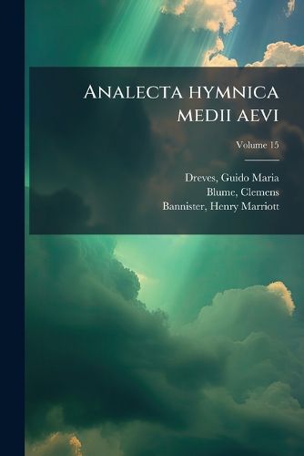 Cover image for Analecta Hymnica Medii Aevi Volume 15